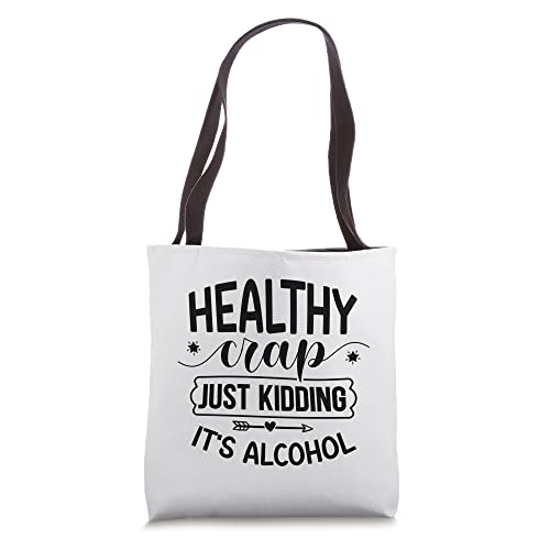 Healthy Crap Funny Just Kidding It's Alcohol Funny Grocery Tote Bag