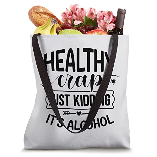 Healthy Crap Funny Just Kidding It's Alcohol Funny Grocery Tote Bag