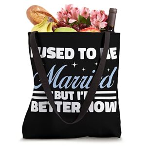 I Used To Be Married But I'm Better Now Party Divorce Tote Bag