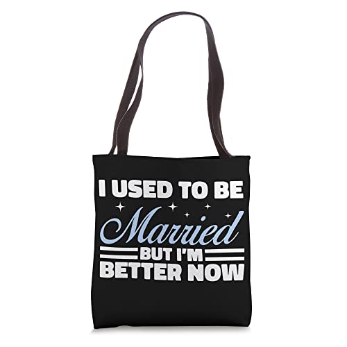 I Used To Be Married But I'm Better Now Party Divorce Tote Bag