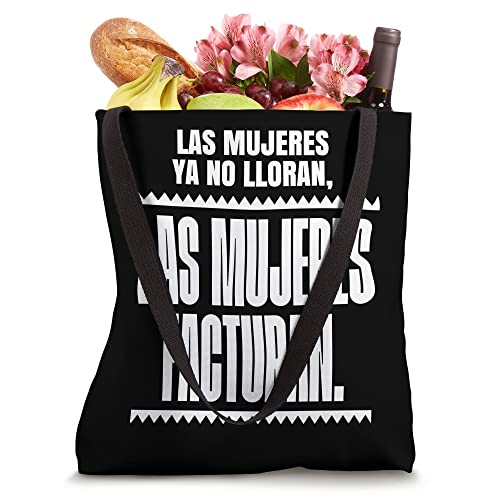 Las mujeres ya no lloran, las mujeres facturan Tote Bag