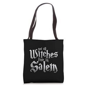 not all witches live in salem spooky halloween samhain wicca tote bag