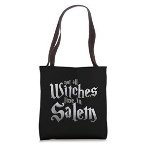 Not All Witches Live in Salem Spooky Halloween Samhain Wicca Tote Bag