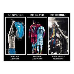 yasswete soccer superstar lionel messi poster be strong be brave be humble poster legendary motivational wall art posters for livingroom gym football fans gift 12x18inch unframed