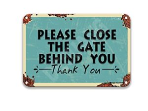 warning sign please close gate behind you thank you poster tin sign farmhouse decor for the kitchen poop room signs for coffee bar tin signs 8x12