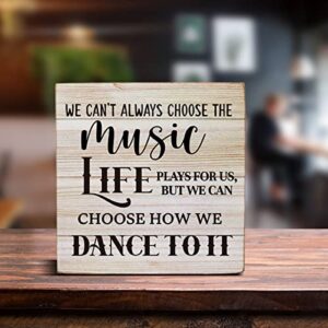 We Can't Always Choose the Music Life Wooden Box Sign Desk Décor Inspirational Quote Wood Box Sign for Home Classroom Shelf Table Decoration 5 X 5 Inch