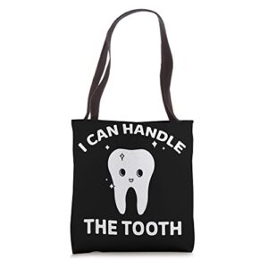 funny dentist i can handle the tooth dentistry tote bag
