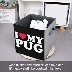 I Love My Pug Foldable Storage Bins Printd Fabric Cube Baskets Boxes with Handles for Clothes Toys, 11x11x11