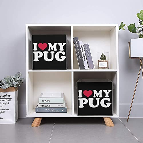 I Love My Pug Foldable Storage Bins Printd Fabric Cube Baskets Boxes with Handles for Clothes Toys, 11x11x11