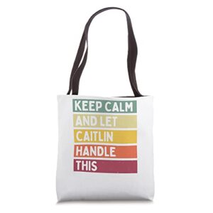 keep calm and let caitlin handle this funny quote retro tote bag