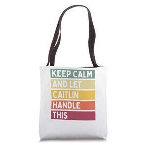 Keep Calm And Let Caitlin Handle This Funny Quote Retro Tote Bag