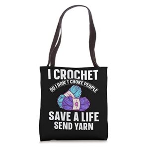 i crochet so i don’t choke people save a life send yarn tote bag