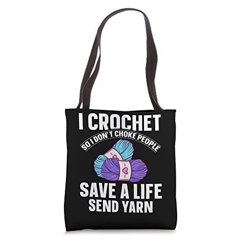 I Crochet So I Don't Choke People Save A Life Send Yarn Tote Bag