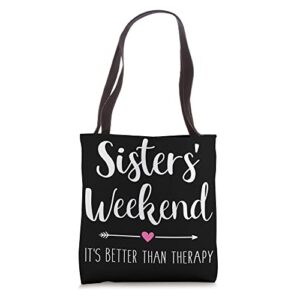 sisters weekend it’s better than therapy trip tote bag