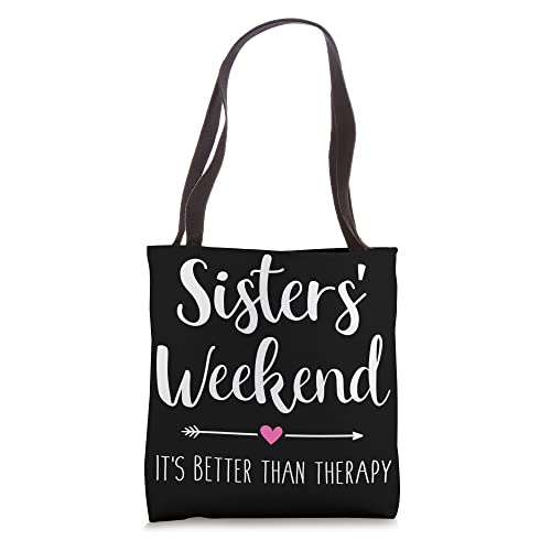 Sisters weekend it's better than therapy trip Tote Bag