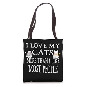 i love my cats more than i like most people cat lover tote bag