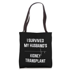 i survived my husband’s kidney transplant tote bag