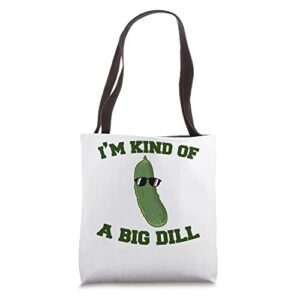 pickle i’m kind of a big dill tote bag