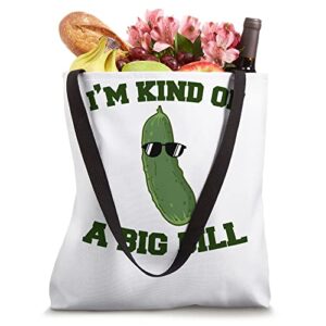 Pickle I'm Kind Of A Big Dill Tote Bag