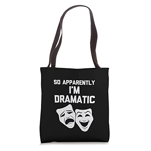 So Apparently I'm Dramatic Funny Drama Actor Musical Theatre Tote Bag