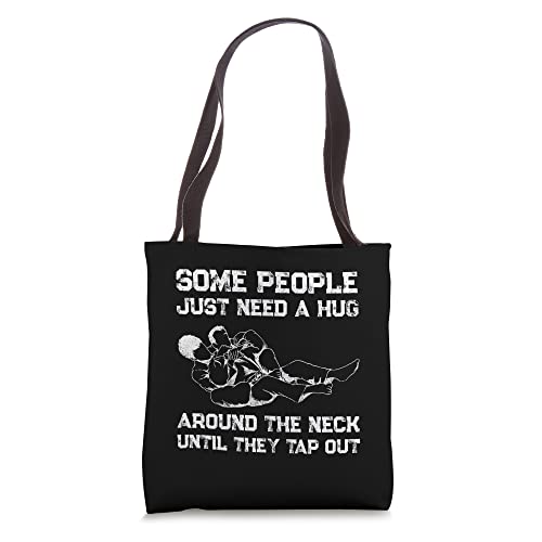 Some People Just Need Hug Around The Neck Until They Tap Out Tote Bag