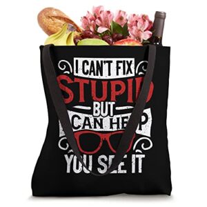 I Can't Fix Stupid But I Can Help You See It Optometry Tote Bag