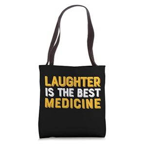 laughter is the best medicine tote bag