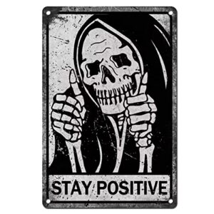vintage stay positive skull sign metal tin sign funny wall decor gothic room decor retro signs for apartment living room bedroom gifts 8″x12″