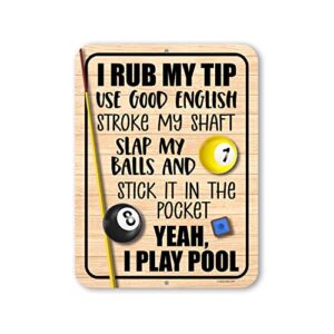 honey dew gifts, i rub my tip use good english stroke my shaft slap my balls yeah i play pool, 9 inch by 12 inch, made in usa, wall decor, game room decor, basement decor