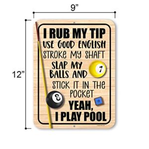 Honey Dew Gifts, I Rub My Tip Use Good English Stroke My Shaft Slap My Balls Yeah I Play Pool, 9 inch by 12 inch, Made In USA, Wall Decor, Game Room Decor, Basement Decor