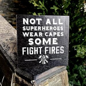 Modern Firefighter Gifts Wooden Box Sign Table Decor Plaque Not All Superheroes Wear Capes Some Fight Fires Wood Box Sign Art Home Shelf Desk Decoration 5 x 5 Inches