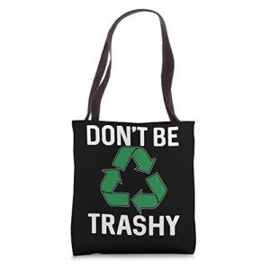 don’t be trashy tote bag