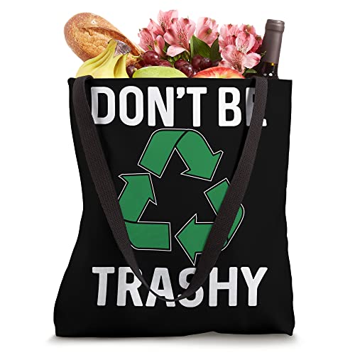 Don't Be Trashy Tote Bag