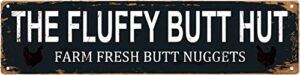 xbgjmy the fluffy butt hut metal tin sign chicken farm fresh butt nuggets eggs funny vintage slim street tin signs 16 x 4 inch wall art decor iron poster for home farmhouse bar cafe garage gifts