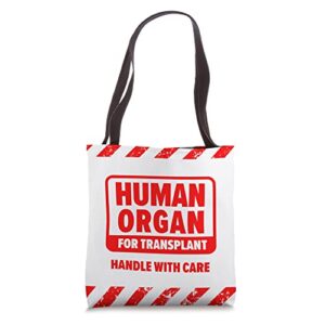 human organ for transplant handle with care funny tote bag