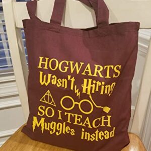 Hogwarts Wasn't hiring So I Teach Muggles Instead Teacher Tote Bag (Small, Garnet)