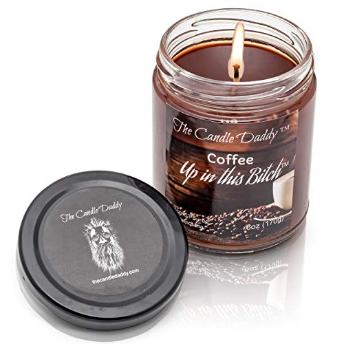 Coffee Up in This Bitch Scented Candle - 6 Ounce Jar Candle- Hand Poured in Indiana