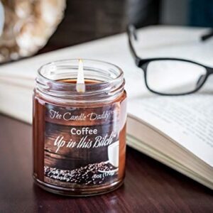 Coffee Up in This Bitch Scented Candle - 6 Ounce Jar Candle- Hand Poured in Indiana