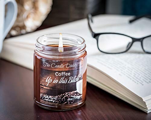 Coffee Up in This Bitch Scented Candle - 6 Ounce Jar Candle- Hand Poured in Indiana