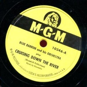 BLUE BARRON AND HIS ORCHESTRA: CRUISING DOWN THE RIVER / POWDER YOUR FACE WITH SUNSHINE /78 RPM