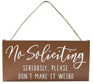 elegant signs no soliciting sign for house funny – 6×12 door hanging – seriously, please don’t make it weird