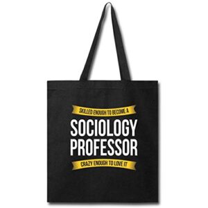 skilled enough sociology professor tote bag funny appreciation thank you gifts for women