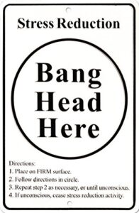 stress reduction – bang head here funny tin sign