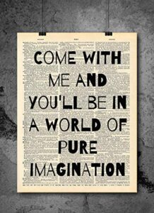 willy wonka – come with me quote art – authentic upcycled dictionary art print – home or office decor (d30)