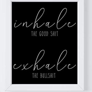 Inhale Exhale Motivational Wall Art - 11x14" UNFRAMED Print - Inspirational Funny Typography Wall Decor - Black And White Modern, Minimalist Quote Wall Art - Makes A Great Gift Under $15