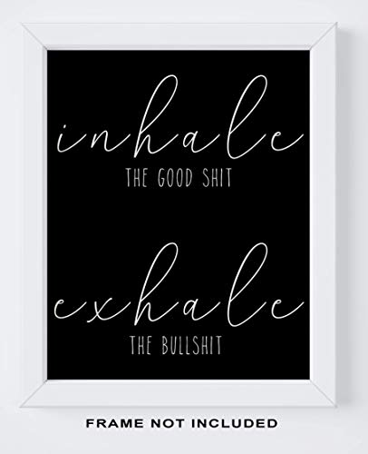 Inhale Exhale Motivational Wall Art - 11x14" UNFRAMED Print - Inspirational Funny Typography Wall Decor - Black And White Modern, Minimalist Quote Wall Art - Makes A Great Gift Under $15