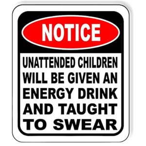 unattended children will be given an energy drink and taught to swear sign – funny room decor for home bar & man cave, metal wall art, wall decor – aluminum composite indoor outdoor signs – 8.5″ x 10″