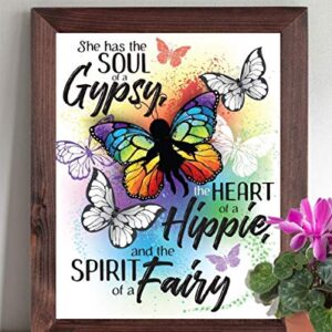 She Has the Soul of a Gypsy, Heart of a Hippie and the Spirit Of A Fairy - Great Gypsy Wall Decor, Butterflies Hippie Wall Decoration, Inspirational Quote Gift Idea, 11x14 Unframed Art Print Poster