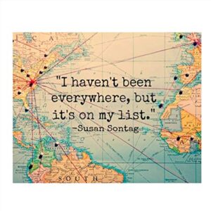 everywhere is on my list- susan sontag quotes map 8 x 10 wall art print- ready to frame. home decor- office decor. perfect gift for world travelers and those who love travel. great for bucket list!