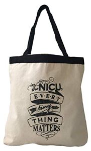 “in the nicu, every tiny thing matters” cotton tote bag – perfect for nicu moms, nicu dads and nicu nurses